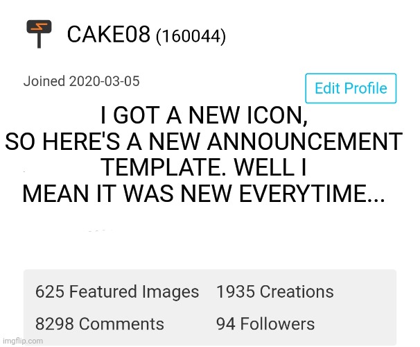 I GOT A NEW ICON, SO HERE'S A NEW ANNOUNCEMENT TEMPLATE. WELL I MEAN IT WAS NEW EVERYTIME... | made w/ Imgflip meme maker