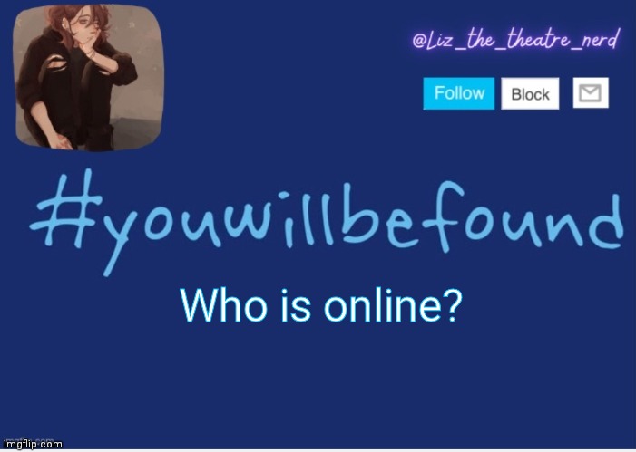 Liz the theater nerd template | Who is online? | image tagged in liz the theater nerd template | made w/ Imgflip meme maker