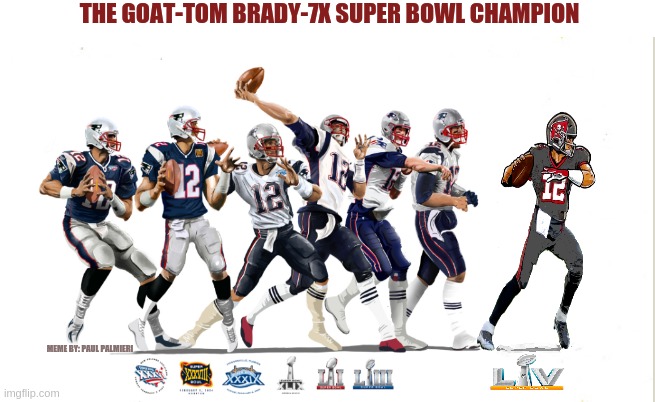 The Goat-Tom Brady-7X Super Bowl Champion | THE GOAT-TOM BRADY-7X SUPER BOWL CHAMPION; MEME BY: PAUL PALMIERI | image tagged in tom brady superbowl,super bowl 55,super bowl,tom brady,the goat,tampa bay buccaneers | made w/ Imgflip meme maker