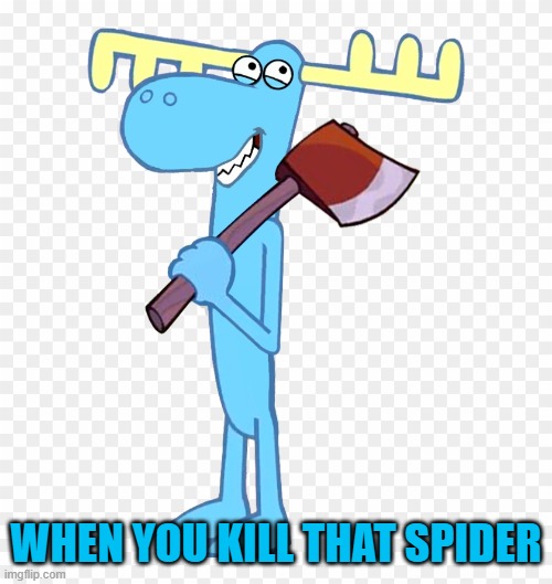 Spiders | WHEN YOU KILL THAT SPIDER | image tagged in killer lumpy htf | made w/ Imgflip meme maker