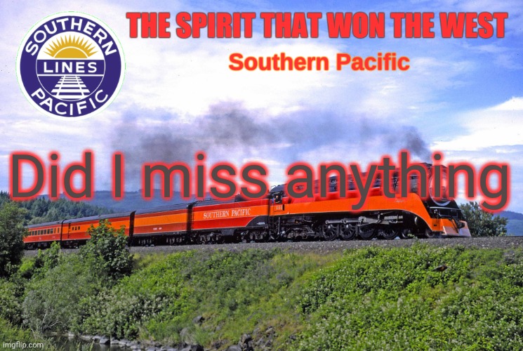 SP2 | Did I miss anything | image tagged in sp2 | made w/ Imgflip meme maker