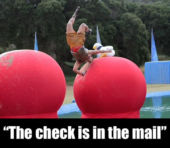 “The check is in the mail” | made w/ Imgflip meme maker