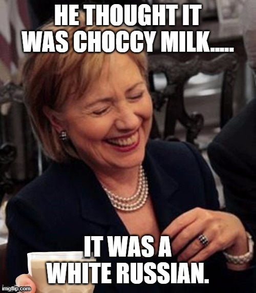 Did he actually drink the chocolate milk? | image tagged in donald trump,trump,white russian,choccy milk,hillary clinton | made w/ Imgflip meme maker