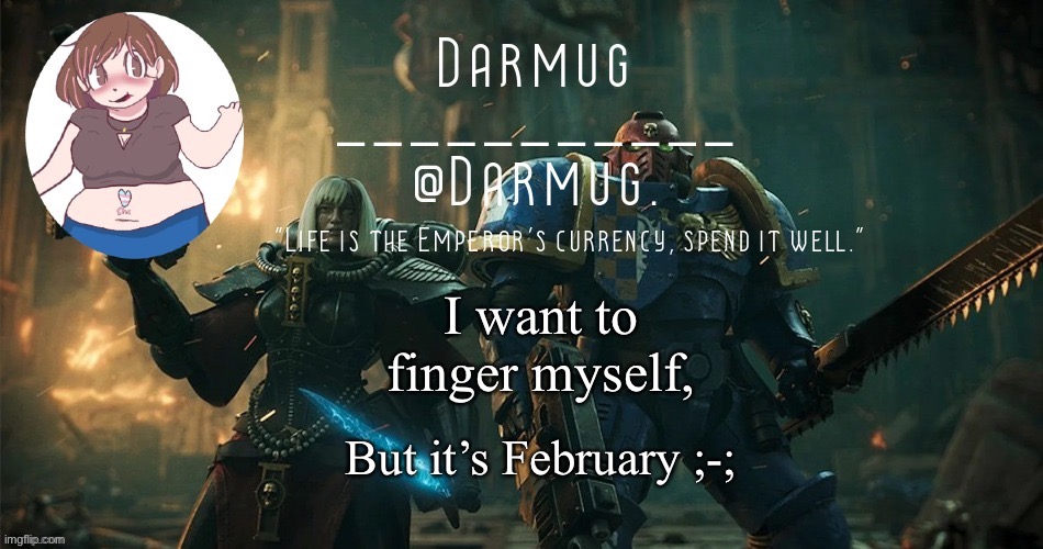 If you don’t remember, I’m doing NFF | I want to finger myself, But it’s February ;-; | image tagged in darmug's announcement template | made w/ Imgflip meme maker
