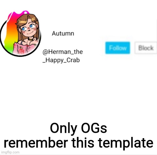 Autumn's announcement image | Only OGs remember this template | image tagged in autumn's announcement image | made w/ Imgflip meme maker
