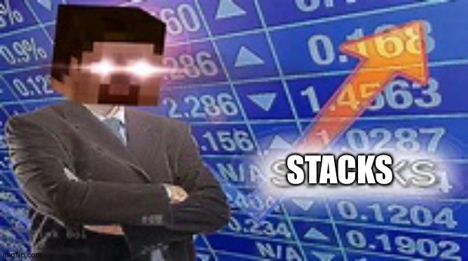 Minecraft Stonks | STACKS | image tagged in minecraft stonks | made w/ Imgflip meme maker