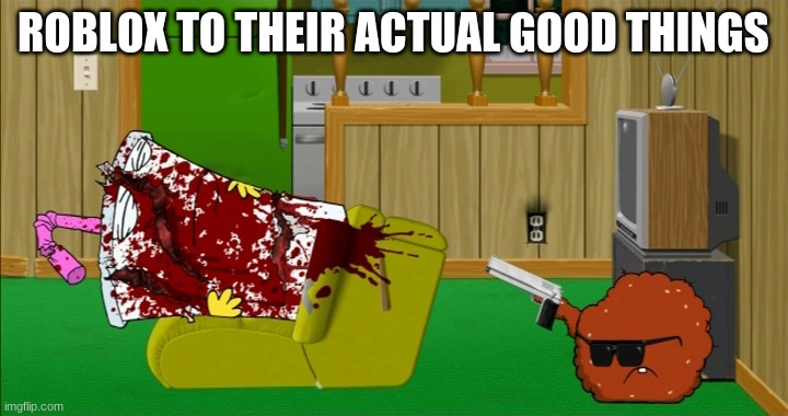 Meatwad slaughters Master Shake | ROBLOX TO THEIR ACTUAL GOOD THINGS | image tagged in meatwad slaughters master shake | made w/ Imgflip meme maker