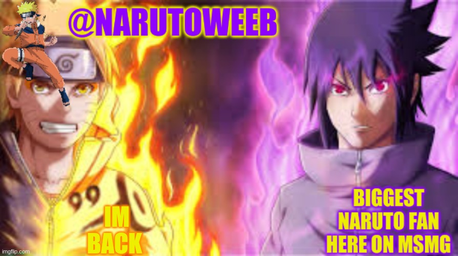 2 hours on tutturu *wheeze* | IM BACK | image tagged in naruto_weebs naruto sasuke temp | made w/ Imgflip meme maker