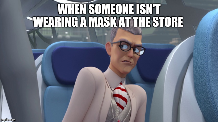 Memes | WHEN SOMEONE ISN'T WEARING A MASK AT THE STORE | image tagged in gabriel agreste | made w/ Imgflip meme maker