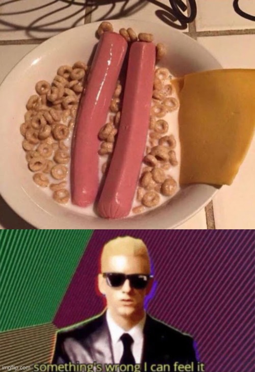 yum | image tagged in something's wrong i can feel it | made w/ Imgflip meme maker