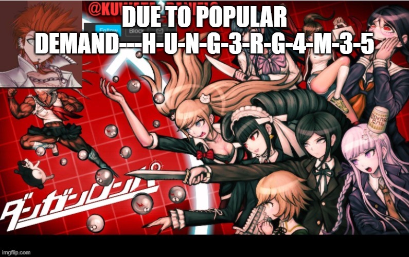 Submit below | DUE TO POPULAR DEMAND---H-U-N-G-3-R-G-4-M-3-5 | made w/ Imgflip meme maker