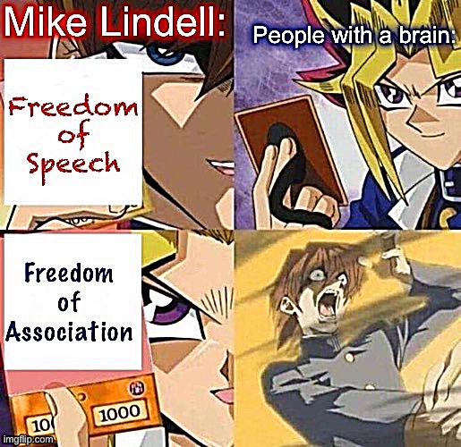 Freedom of Association: Mike Lindell version | image tagged in free speech,freedom of speech | made w/ Imgflip meme maker