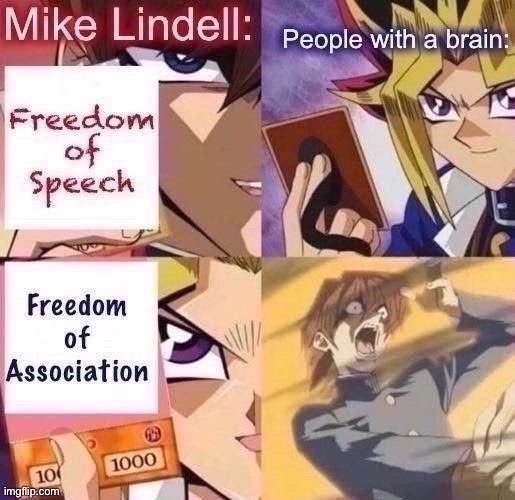 Freedom of Association: Mike Lindell version | image tagged in free speech,freedom of speech,first amendment,yugioh,yugioh card,cancelled | made w/ Imgflip meme maker