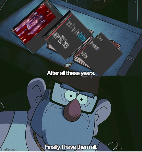 Finally I have them all | image tagged in finally i have them all | made w/ Imgflip meme maker