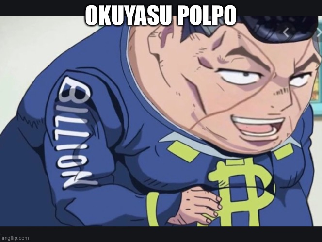 Ha | OKUYASU POLPO | image tagged in okuyasu | made w/ Imgflip meme maker