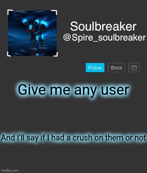 Spire | Give me any user; And I'll say if I had a crush on them or not | image tagged in spire | made w/ Imgflip meme maker