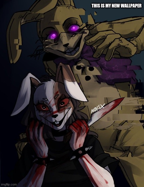 yes | THIS IS MY NEW WALLPAPER | image tagged in fnaf | made w/ Imgflip meme maker