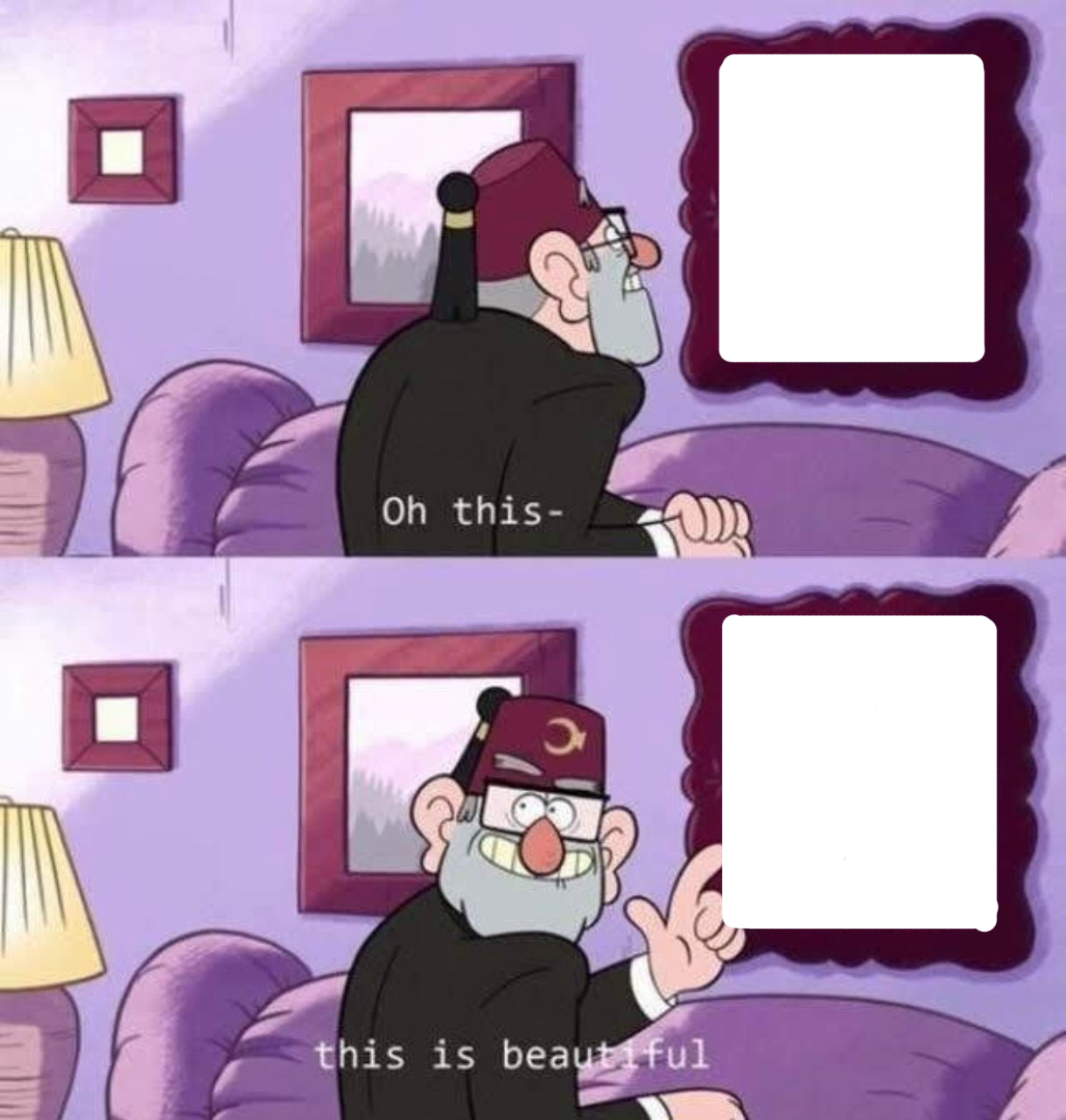 Oh this... this is beautiful Blank Meme Template