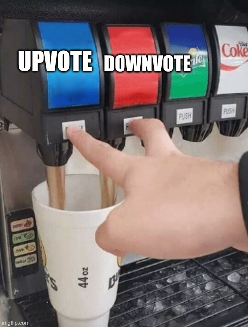 Pushing two soda buttons | UPVOTE DOWNVOTE | image tagged in pushing two soda buttons | made w/ Imgflip meme maker