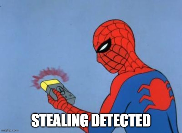 spiderman detector | STEALING DETECTED | image tagged in spiderman detector | made w/ Imgflip meme maker