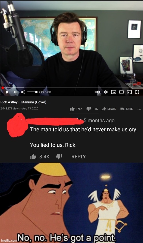 LOL | image tagged in no no he s got a point,funny,rick astley,memes,youtube,rickroll | made w/ Imgflip meme maker