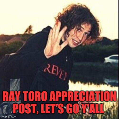 ☆♡☆♡☆♡☆♡☆ |  RAY TORO APPRECIATION POST, LET'S GO Y'ALL | image tagged in ray toro waving,mcr,appreciation | made w/ Imgflip meme maker