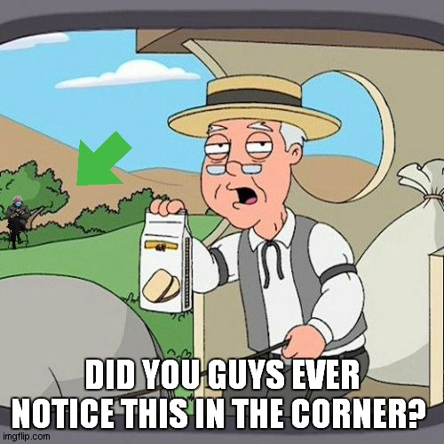 Pepperidge Farm Remembers | DID YOU GUYS EVER NOTICE THIS IN THE CORNER? | image tagged in memes,pepperidge farm remembers | made w/ Imgflip meme maker