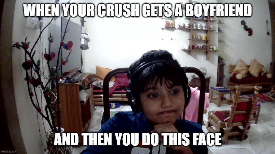 when your crush gets a boyfriend | WHEN YOUR CRUSH GETS A BOYFRIEND; AND THEN YOU DO THIS FACE | image tagged in funny,memes,epic | made w/ Imgflip meme maker