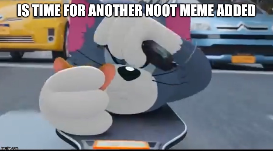 NOOT | IS TIME FOR ANOTHER NOOT MEME ADDED | image tagged in noot | made w/ Imgflip meme maker