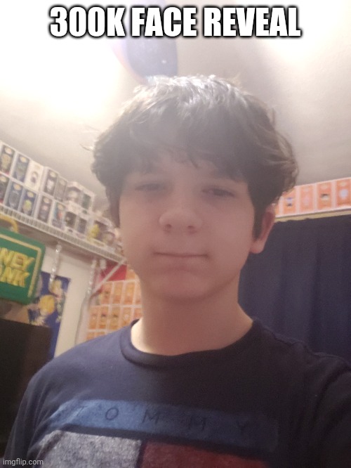 300K Points, so I did a thing | 300K FACE REVEAL | made w/ Imgflip meme maker