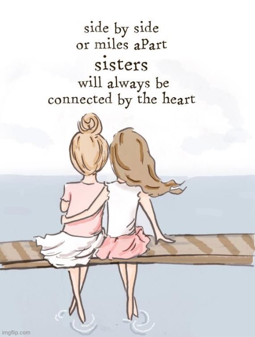 I’m Blessed With THE Most Awesome Sister | image tagged in memes,sisters | made w/ Imgflip meme maker