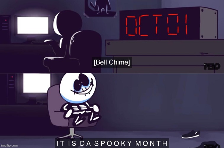 I T I S D A S P O O K Y M O N T H | made w/ Imgflip meme maker
