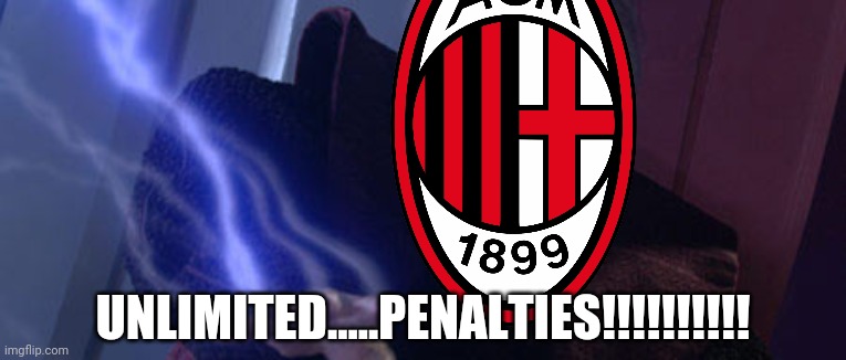 AC Milan likes penalties more than normal goals | UNLIMITED.....PENALTIES!!!!!!!!!! | image tagged in palpatine unlimited power,so true,ac milan,calcio,penalty,memes | made w/ Imgflip meme maker