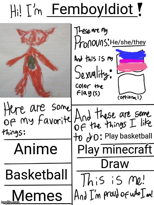 Hi | FemboyIdiot; He/she/they; Play basketball; Anime; Play minecraft; Draw; Basketball; Memes | image tagged in lgbtq stream account profile | made w/ Imgflip meme maker