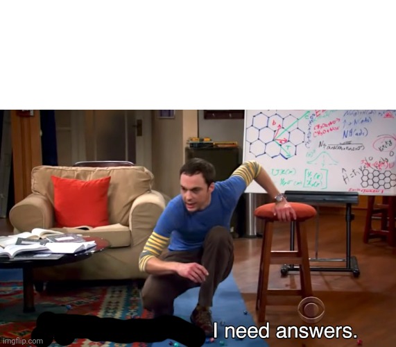 I Don't Need Sleep. I Need Answers | image tagged in i don't need sleep i need answers | made w/ Imgflip meme maker