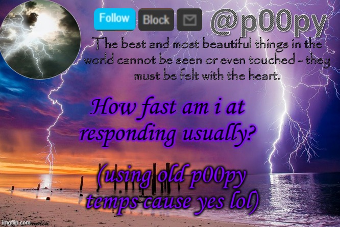 scale from 1-10 | How fast am i at responding usually? (using old p00py temps cause yes lol) | image tagged in poopy | made w/ Imgflip meme maker