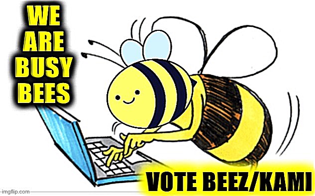 Beez/Kami propaganda | image tagged in beez/kami propaganda | made w/ Imgflip meme maker