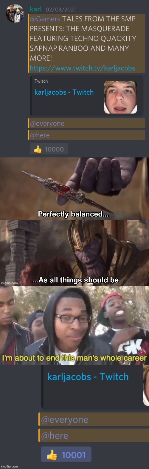 OoOoOoOhHhHhH | image tagged in thanos perfectly balanced as all things should be,im about to end this mans whole career,discord | made w/ Imgflip meme maker