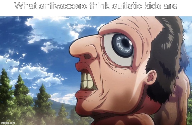 Autism | What antivaxxers think autistic kids are | image tagged in retarded,autistic screeching,i am alone | made w/ Imgflip meme maker