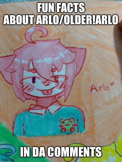E | FUN FACTS ABOUT ARLO/OLDER!ARLO; IN DA COMMENTS | image tagged in imma just say arlo and not older arlo and bebe arlo | made w/ Imgflip meme maker