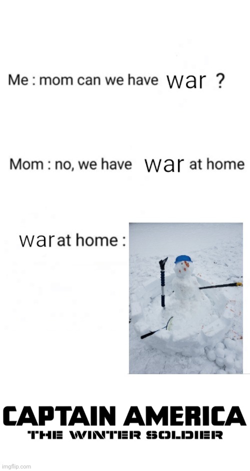 The Winter Soldier | image tagged in winter soldier,snowman,mom can we have | made w/ Imgflip meme maker