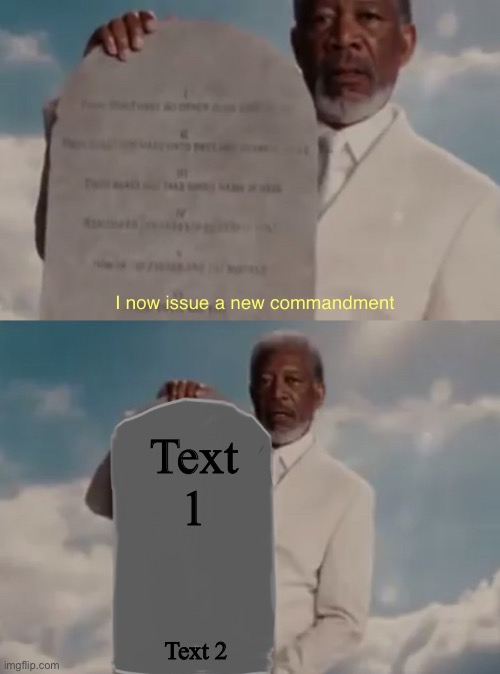 God’s new commandment | Text 1; Text 2 | image tagged in god s new commandment,funny,memes,evan almighty,god,ten commandments | made w/ Imgflip meme maker