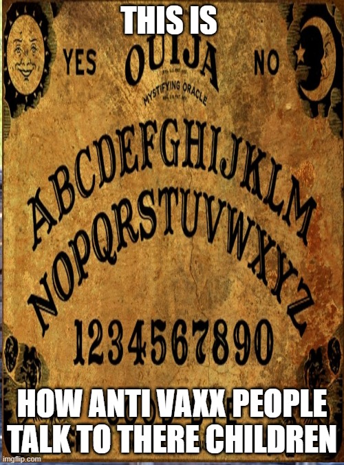 hasbro games created this form of language | THIS IS; HOW ANTI VAXX PEOPLE TALK TO THERE CHILDREN | image tagged in dark humor | made w/ Imgflip meme maker