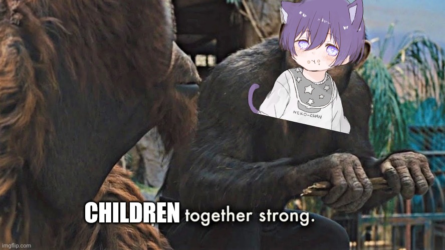 Ape together strong | CHILDREN | image tagged in ape together strong | made w/ Imgflip meme maker