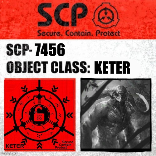 Yes | 7456; KETER | image tagged in scp label template keter,scp,monster | made w/ Imgflip meme maker