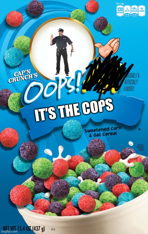 Call the cops | IT’S THE COPS | image tagged in oops all berries | made w/ Imgflip meme maker