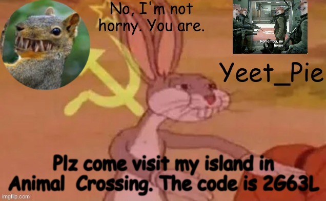 Yeet_Pie | Plz come visit my island in Animal  Crossing. The code is 2G63L | image tagged in yeet_pie | made w/ Imgflip meme maker