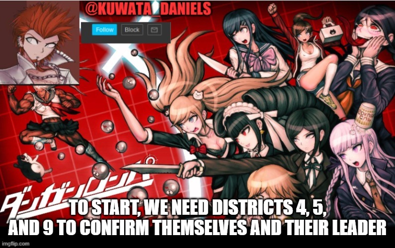 TO START, WE NEED DISTRICTS 4, 5, AND 9 TO CONFIRM THEMSELVES AND THEIR LEADER | made w/ Imgflip meme maker