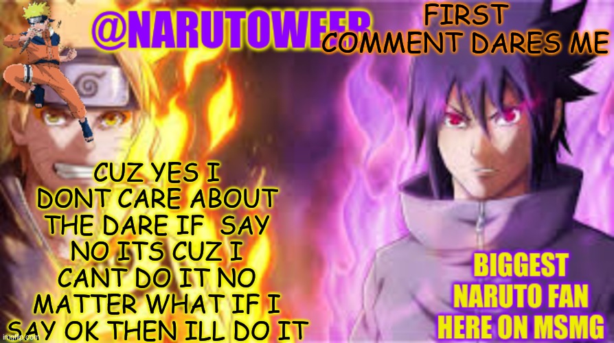 b o r e d | FIRST COMMENT DARES ME; CUZ YES I DONT CARE ABOUT THE DARE IF  SAY NO ITS CUZ I CANT DO IT NO MATTER WHAT IF I SAY OK THEN ILL DO IT | image tagged in naruto_weebs naruto sasuke temp | made w/ Imgflip meme maker