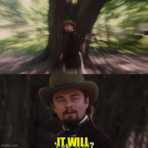 You will? Leo | IT WILL | image tagged in you will leo | made w/ Imgflip meme maker